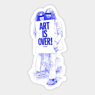 ART IS OVER! Sticker